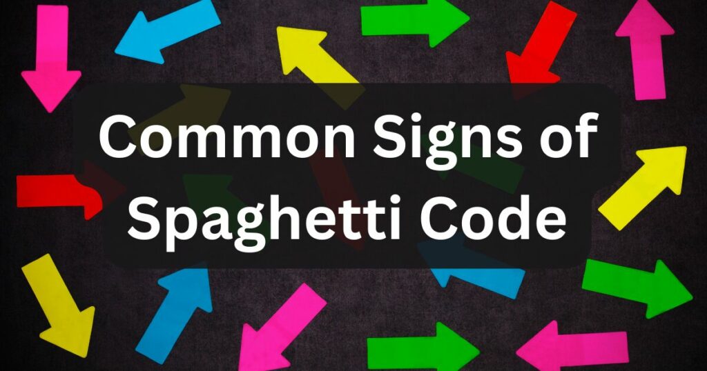Common Signs of
Spaghetti Code