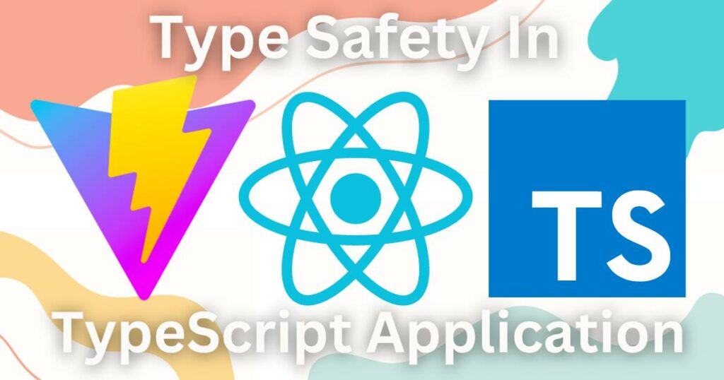 Type Safety In TypeScript Application