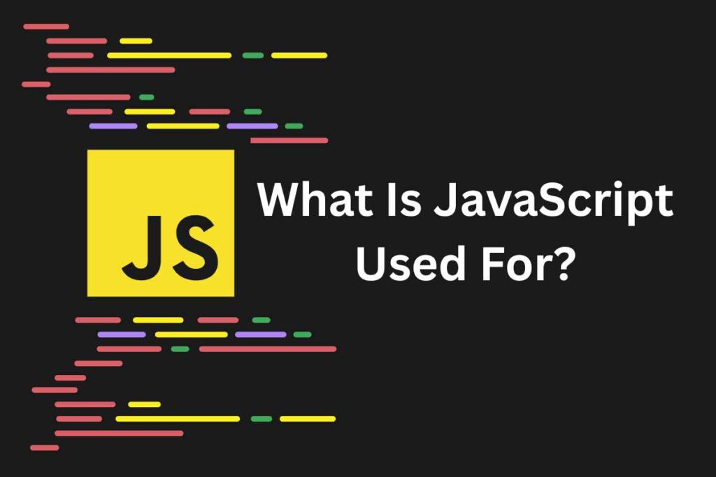 What Is JavaScript Used For