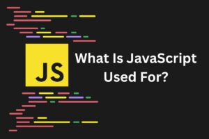 What Is JavaScript Used For